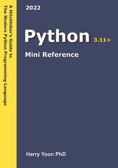 Python Mini Reference (A Hitchhiker's Guide to the Modern Programming Languages, #3) - Harry Yoon