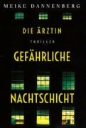 Die Ärztin - Gefährliche Nachtschicht - Meike Dannenberg