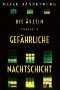 Cover-Bild zum Titel 'Die Ärztin - Gefährliche Nachtschicht' von 'Meike Dannenberg'