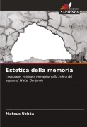 Cover-Bild zum Titel 'Estetica della memoria' von 'Mateus Uchôa'