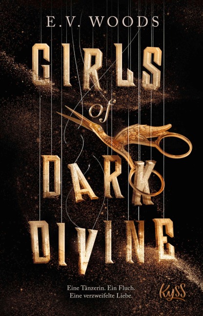 Girls of Dark Divine - Eine Tänzerin. Ein Fluch. Eine verzweifelte Liebe. - E. V. Woods