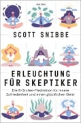 Cover-Bild zum Titel 'Erleuchtung für Skeptiker. Die 8-Stufen-Meditation für innere Zufriedenheit und einen glücklichen Geist' von 'Scott Snibbe'