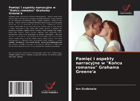 Pami¿¿ i aspekty narracyjne w "Ko¿cu romansu" Grahama Greene'a - Ion Scobioala