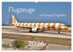 Cover-Bild zum Titel 'Flugzeuge auf Europas Flughäfen (Wandkalender 2026 DIN A2 quer), CALVENDO Monatskalender' von 'Matthias Merz'
