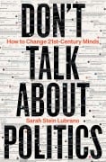 Cover-Bild zum Titel 'Don't Talk About Politics (And What To Do Instead)' von 'Sarah Stein Lubrano'