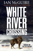 Cover-Bild zum Titel 'White River Crossing' von 'Ian McGuire'