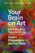 Cover-Bild zum Titel 'Your Brain on Art' von 'Susan Magsamen, Ivy Ross'