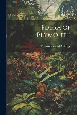 Flora of Plymouth - Thomas Richard a. Briggs