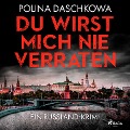 Cover-Bild zum Titel 'Du wirst mich nie verraten' von 'Polina Daschkowa'