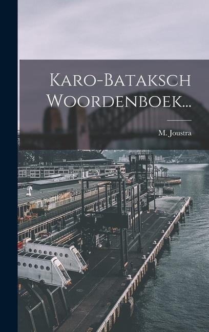 Karo-bataksch Woordenboek... - M. Joustra