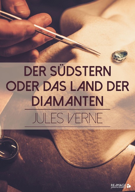 Der Südstern oder das Land der Diamanten - Jules Verne