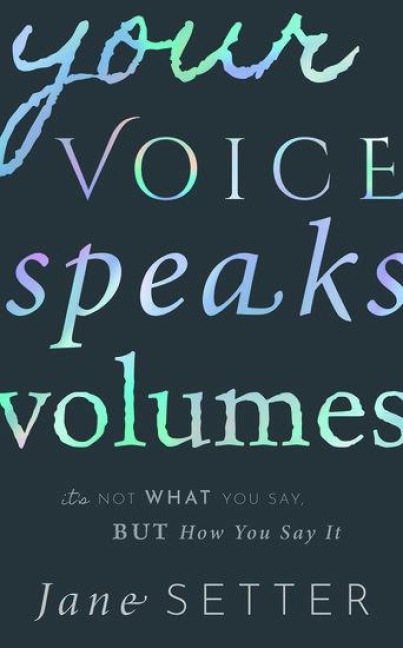 Your Voice Speaks Volumes - Jane Setter