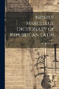 Nonius Marcellus' Dictionary of Republican Latin - W. M. Lindsay