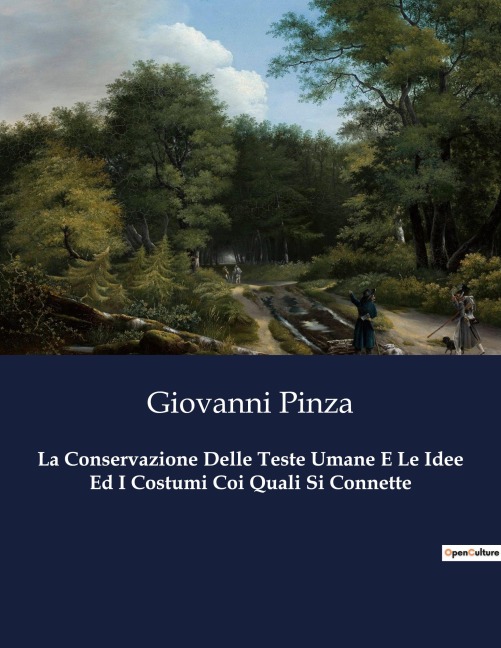 La Conservazione Delle Teste Umane E Le Idee Ed I Costumi Coi Quali Si Connette - Giovanni Pinza