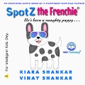 Spotz the Frenchie: He's been a naughty puppy . . . - Kiara Shankar, Vinay Shankar