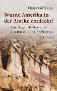 Wurde Amerika in der Antike entdeckt? - Hans Giffhorn