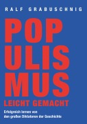 Cover-Bild zum Titel 'Populismus leicht gemacht' von 'Ralf Grabuschnig'