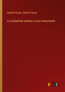 Cover-Bild zum Titel 'La Cattedrale aretina e suoi monumenti' von 'Angiolo Pasqui, Ubaldo Pasqui'