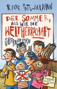 Cover-Bild zum Titel 'Der Sommer, als wir die Weltherrschaft übernahmen' von 'Rieke Patwardhan'