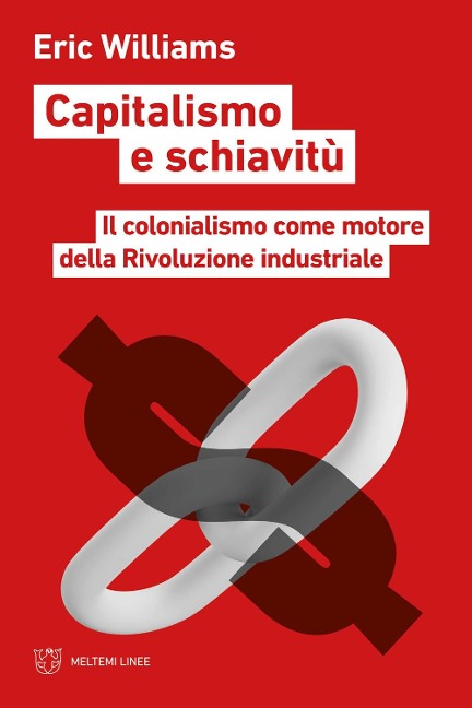 Capitalismo e schiavitù. Il colonialismo come motore della Rivoluzione industriale - Eric Williams