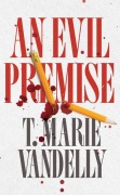 Cover-Bild zum Titel 'An Evil Premise' von 'T Marie Vandelly'