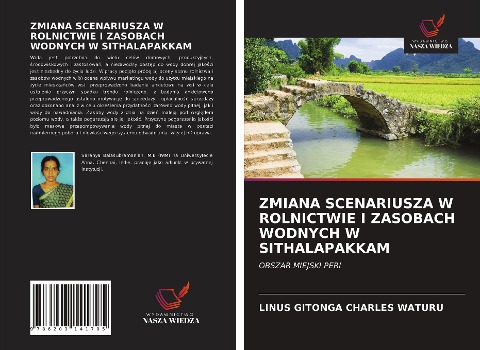 ZMIANA SCENARIUSZA W ROLNICTWIE I ZASOBACH WODNYCH W SITHALAPAKKAM - Linus Gitonga Charles Waturu