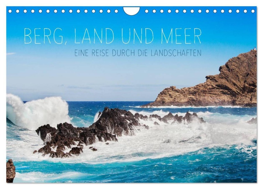 Berg, Land und Meer - Eine Reise durch die Landschaften (Wandkalender 2025 DIN A4 quer), CALVENDO Monatskalender - Lain Jackson