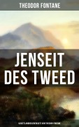 Cover-Bild zum Titel 'Jenseit des Tweed: Schottlandreiseberichte von Theodor Fontane' von 'Theodor Fontane'