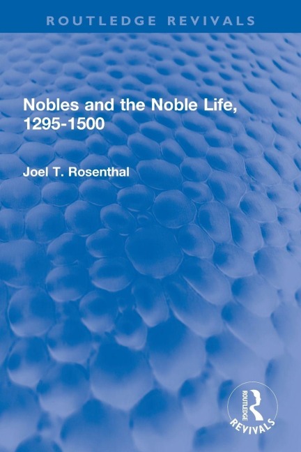 Nobles and the Noble Life, 1295-1500 - Joel T. Rosenthal