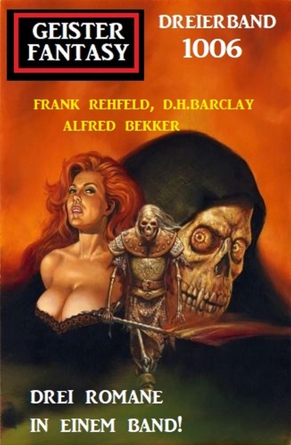 Geister Fantasy Dreierband 1006 - Alfred Bekker, Frank Rehfeld, D. H. Barclay