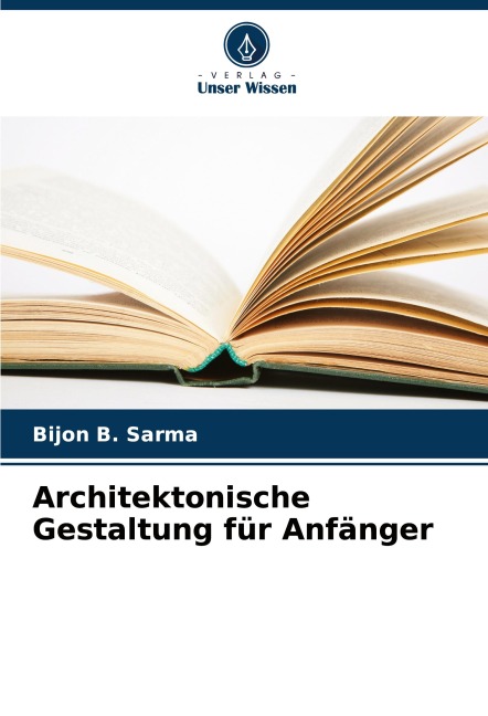 Architektonische Gestaltung für Anfänger - Bijon B. Sarma