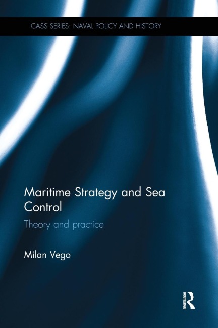 Maritime Strategy and Sea Control - Milan Vego