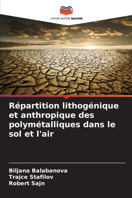 Répartition lithogénique et anthropique des polymétalliques dans le sol et l'air - Biljana Balabanova, Traj¿e Stafilov, Robert ¿Ajn
