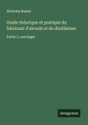 Cover-Bild zum Titel 'Guide théorique et pratique du fabricant d'alcools et du distillateur' von 'Nicholas Basset'