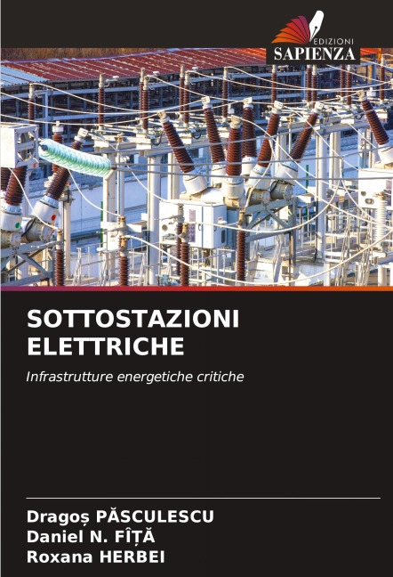SOTTOSTAZIONI ELETTRICHE - Drago¿ Pasculescu, Daniel N. Fî¿¿, Roxana Herbei
