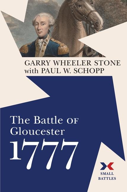 The Battle of Gloucester, 1777 - Garry Wheeler Stone