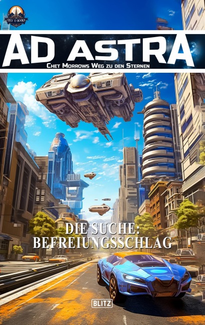 Ad Astra - Chet Morrows Weg zu den Sternen, Neue Abenteuer 29: Die Suche: Befreiungsschlag - Thomas T. C. Franke