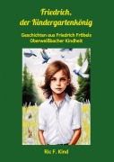 Cover-Bild zum Titel 'Friedrich, der Kindergartenkönig' von 'Ric F. Kind'
