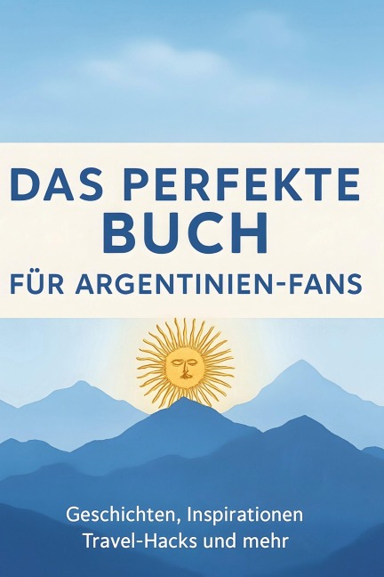 Das perfekte Buch für Argentinien-Fans - Julian Maier