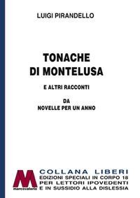 Tonache di Montelusa e altri racconti. Da Novelle per un anno - Luigi Pirandello