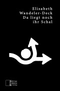 Cover-Bild zum Titel 'Da liegt noch ihr Schal' von 'Elisabeth Wandeler-Deck'