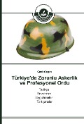 Cover-Bild zum Titel 'Türkiye'de Zorunlu Askerlik ve Profesyonel Ordu' von 'Cenk Özgen'