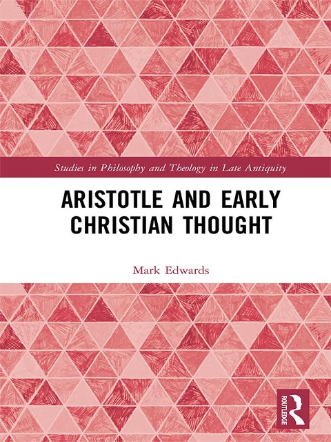 Aristotle and Early Christian Thought - Mark Edwards