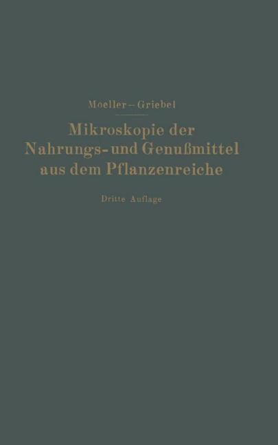 Mikroskopie der Nahrungs- und Genußmittel aus dem Pflanzenreiche - C. Griebel, Josef Möller
