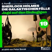 Cover-Bild zum Titel 'Jagd auf den Einäugigen (Sherlock Holmes - Die galaktischen Fälle, Folge 19)' von 'Arthur Conan Doyle, S. Pomej'
