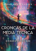 Crónicas de la media técnica - Diego Andrés López