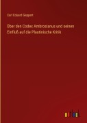 Cover-Bild zum Titel 'Über den Codex Ambrosianus und seinen Einfluß auf die Plautinische Kritik' von 'Carl Eduard Geppert'
