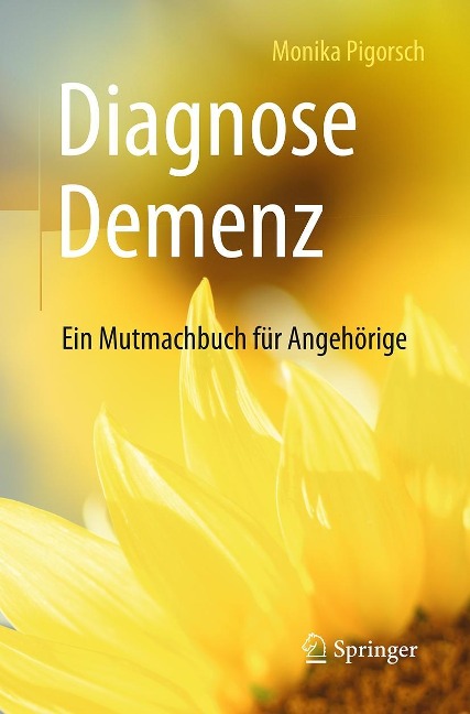 Diagnose Demenz: Ein Mutmachbuch für Angehörige - Monika Pigorsch