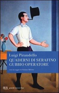 Quaderni di Serafino Gubbio operatore - Luigi Pirandello