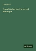 Cover-Bild zum Titel 'Von politischen Mordthaten und Räubereyen' von 'Abbé Raynal'